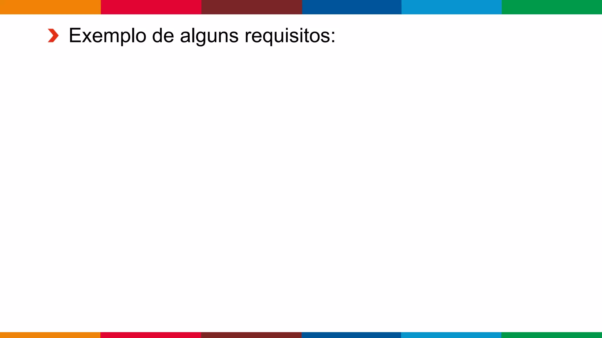 Globalcode – Open4education
Exemplo de alguns requisitos:
 