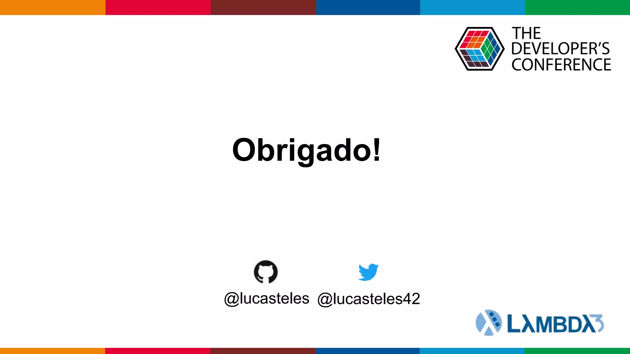 Globalcode – Open4education
Obrigado!
@lucasteles42@lucasteles
 