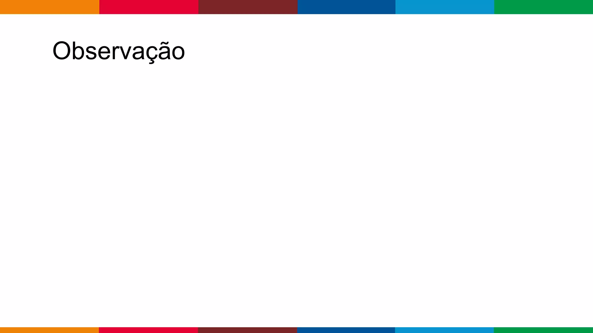 Globalcode – Open4education
Observação
 