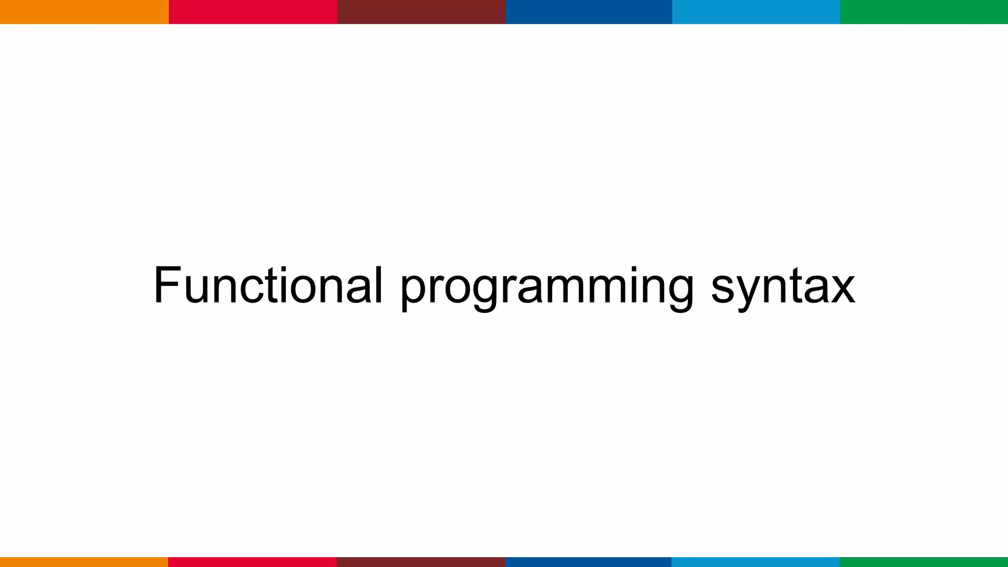 Globalcode – Open4education
Functional programming syntax
 