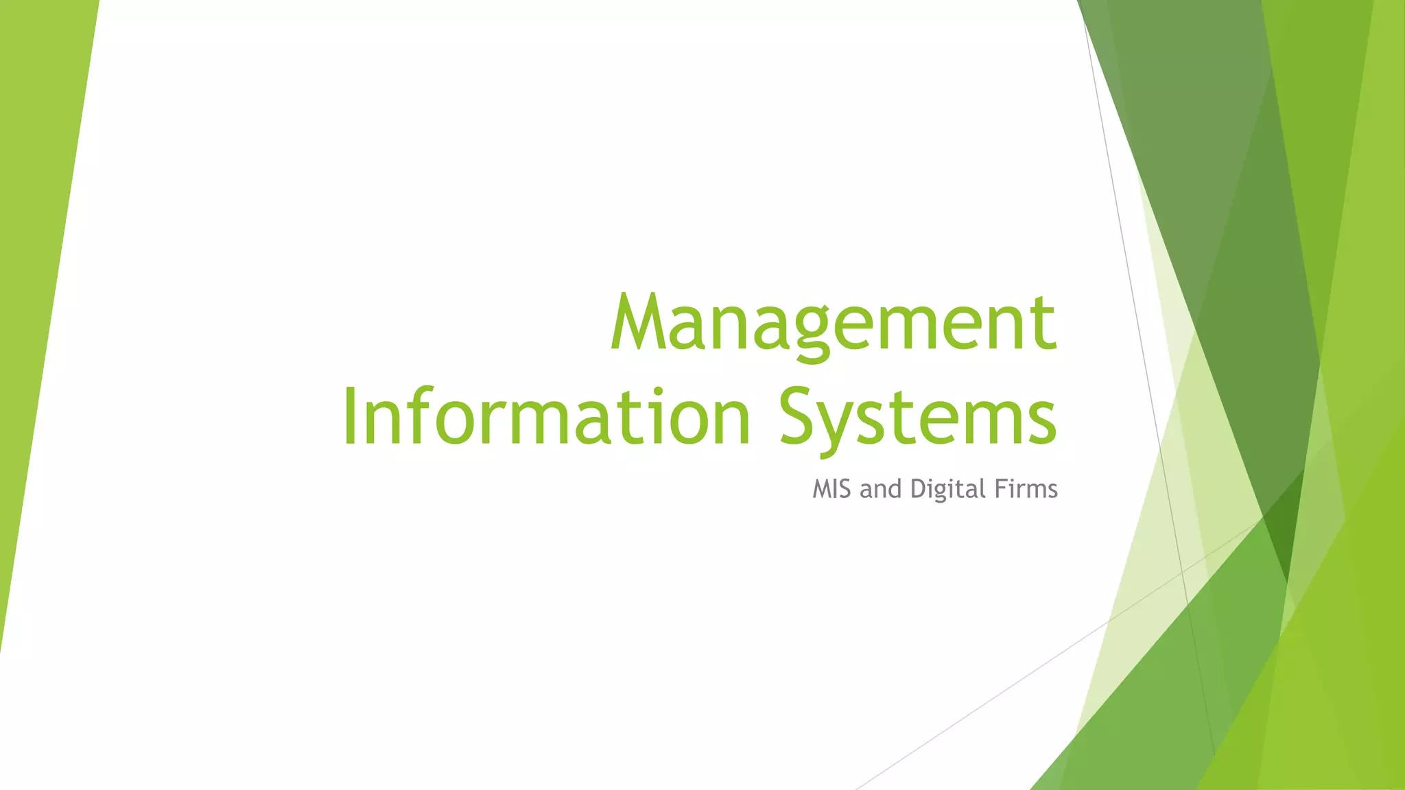 Management
Information Systems
MIS and Digital Firms
 