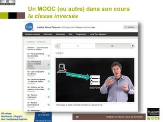 Un MOOC (ou autre) dans son cours
la classe inversée
5 juin 2015 Intégrer un MOOC dans sa formation28
 