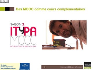 Des MOOC comme cours complémentaires
5 juin 2015 Intégrer un MOOC dans sa formation30
 
