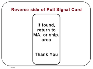 Reverse side of Pull Signal Card 10/12/98 If found, return to MA, or ship. area Thank You 