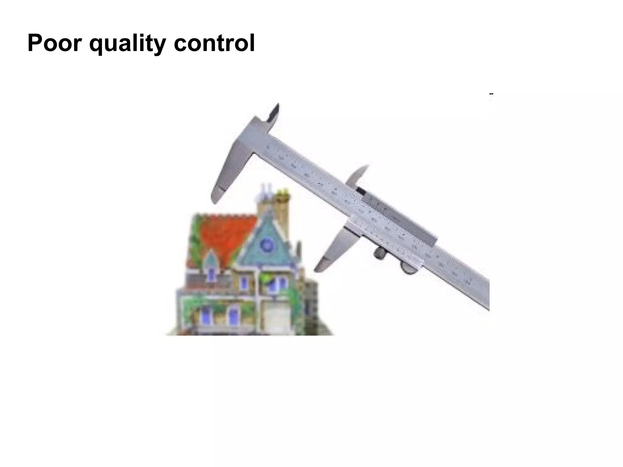 Poor quality control 