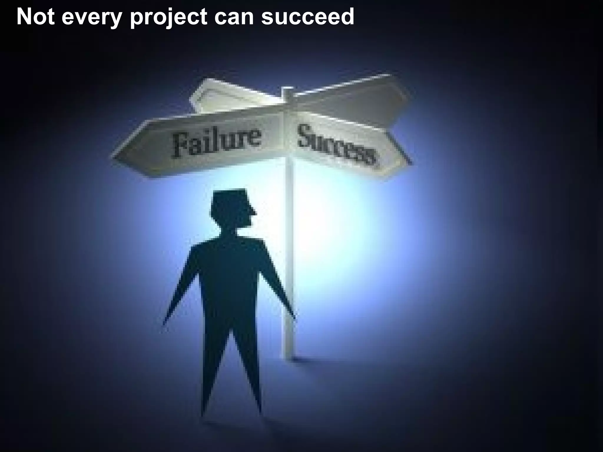 Not every project can succeed 