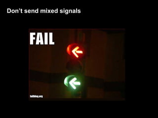 Don’t send mixed signals 