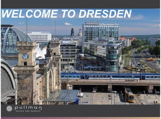 WELCOME TO DRESDEN
 