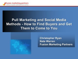 Christopher Ryan
Nate Warren
Fusion Marketing Partners
 
