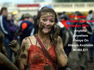 Estamos viviendo una era Always On: 