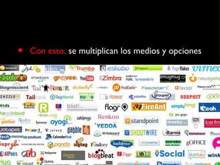 Con esto,  se multiplican los medios y opciones 
