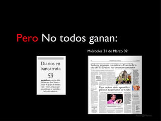Pero  No todos ganan: Miércoles 31 de Marzo 09: 