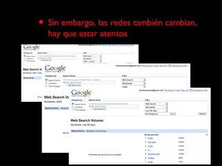 Sin embargo, las redes también cambian, hay que estar atentos 
