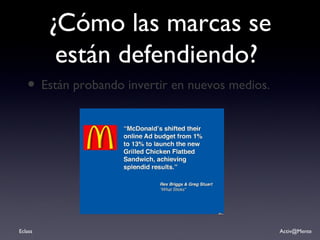 ¿Cómo las marcas se están defendiendo?  Están probando invertir en nuevos medios. 