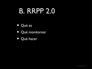 B. RRPP 2.0 Qué es Qué monitorear Qué hacer 