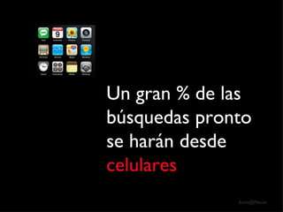 Un gran % de las búsquedas pronto se harán desde  celulares 