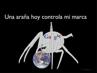 Una araña hoy controla mi marca 