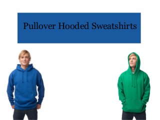 Pullover Hooded Sweatshirts
 