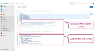 Calculate the overall
status
Update the PR status
 