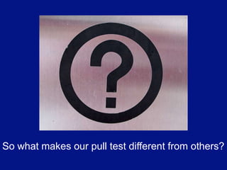 What equipment is used in our pull test system?
