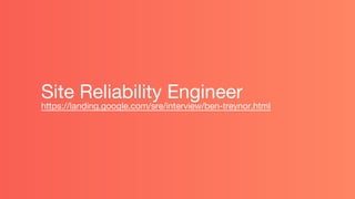 Site Reliability Engineer
https://landing.google.com/sre/interview/ben-treynor.html
 