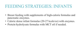 FEEDING STRATEGIES: CHILDREN
ANDADULTS
• Regular mealtimes
• Large portions
• Extra snacks
• Nutrient-dense foods
• Noctur...