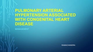 Pulmonary Arterial Hypertension 
CONGENITAL HEART DISEASE 
 