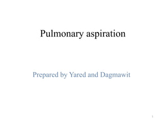 Pulmonary aspiration.pptx