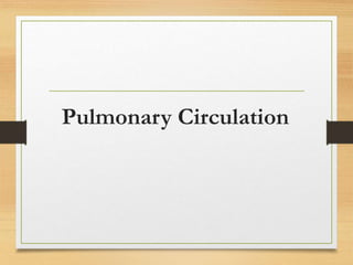 Pulmonary Circulation
 