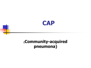 CAP
(Community-acquired
pneumona)
 