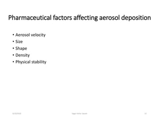 Pharmaceutical factors affecting aerosol deposition
• Aerosol velocity
• Size
• Shape
• Density
• Physical stability
136/1...