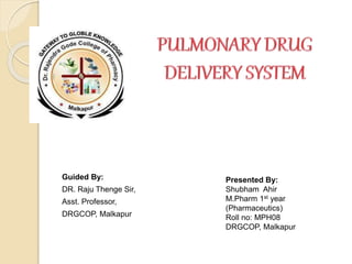 Guided By:
DR. Raju Thenge Sir,
Asst. Professor,
DRGCOP, Malkapur
Presented By:
Shubham Ahir
M.Pharm 1st year
(Pharmaceutics)
Roll no: MPH08
DRGCOP, Malkapur
 