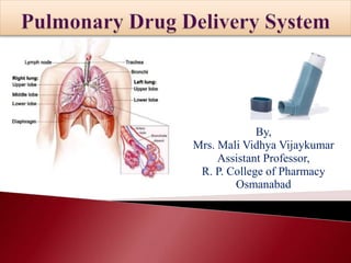 By,
Mrs. Mali Vidhya Vijaykumar
Assistant Professor,
R. P. College of Pharmacy
Osmanabad
 