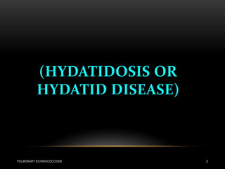 PULMONARY ECHINOCOCCOSIS 3
 