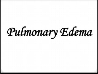 Pulmonary Edema
 