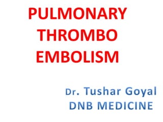 PULMONARY
THROMBO
EMBOLISM
 