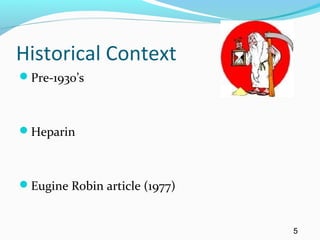 Historical Context
Pre-1930’s
Heparin
Eugine Robin article (1977)
5
 