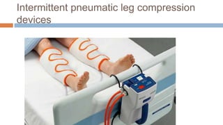 Intermittent pneumatic leg compression
devices
 