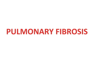 PULMONARY FIBROSIS
 