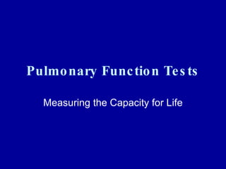 Pulmonary Function Tests Measuring the Capacity for Life 