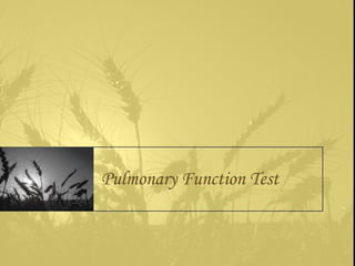Pulmonary Function Test
 