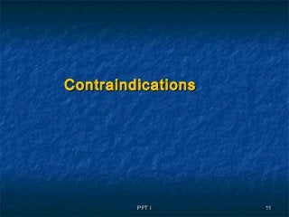 PFT IPFT I 1111
ContraindicationsContraindications
 