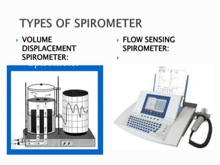  VOLUME
DISPLACEMENT
SPIROMETER:
 FLOW SENSING
SPIROMETER:

 