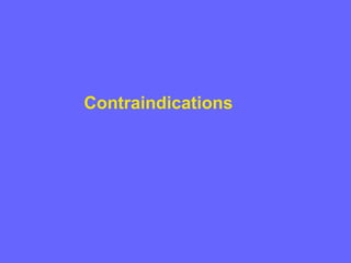 Contraindications

 