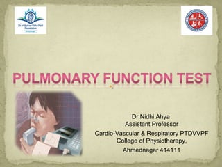 Dr.Nidhi Ahya
Assistant Professor
Cardio-Vascular & Respiratory PTDVVPF
College of Physiotherapy,
Ahmednagar 414111
 