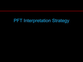 PFT Interpretation Strategy
 