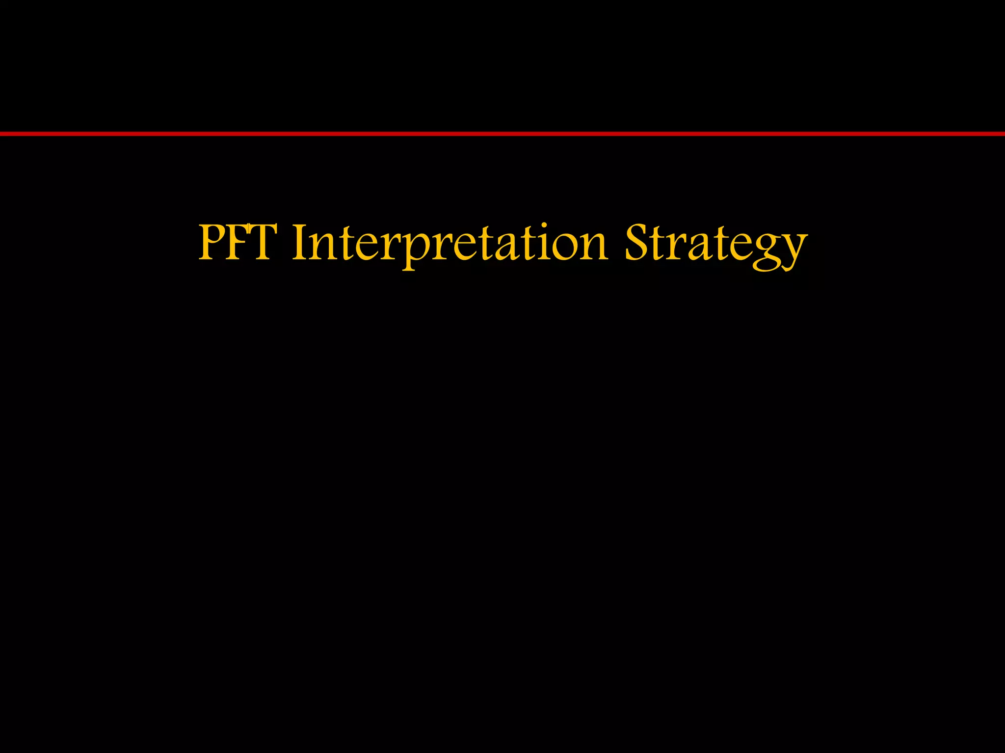 PFT Interpretation Strategy
 