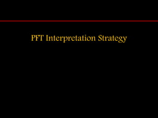 PFT Interpretation Strategy
 