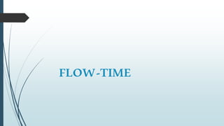 FLOW-TIME
 