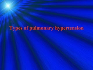 Types of pulmonary hypertension
 